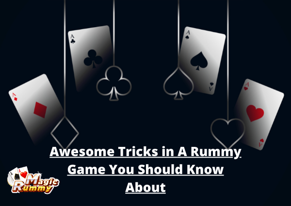 Awesome Tricks in A Rummy Game You Should Know About
