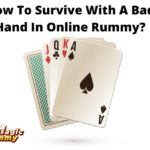 How To Survive With A Bad Hand In Online Rummy